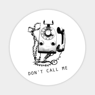 Don't call me (black print) Magnet